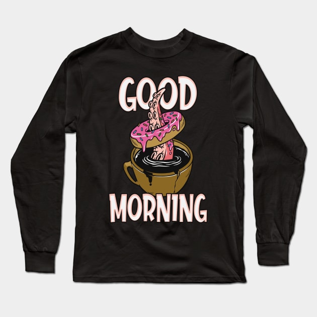 Good Morning Coffee & Donut Kraken Long Sleeve T-Shirt by Foxxy Merch